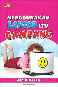 Menggunakan Laptop itu Gampang